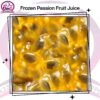 Frozen Passion Fruit Juice